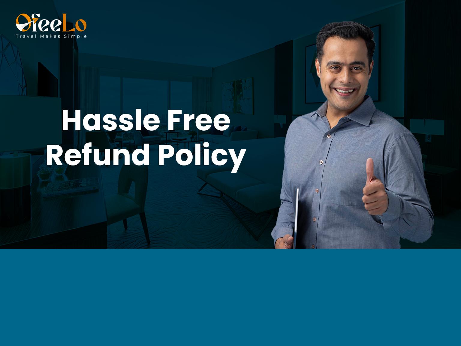 hassle free refund polisy